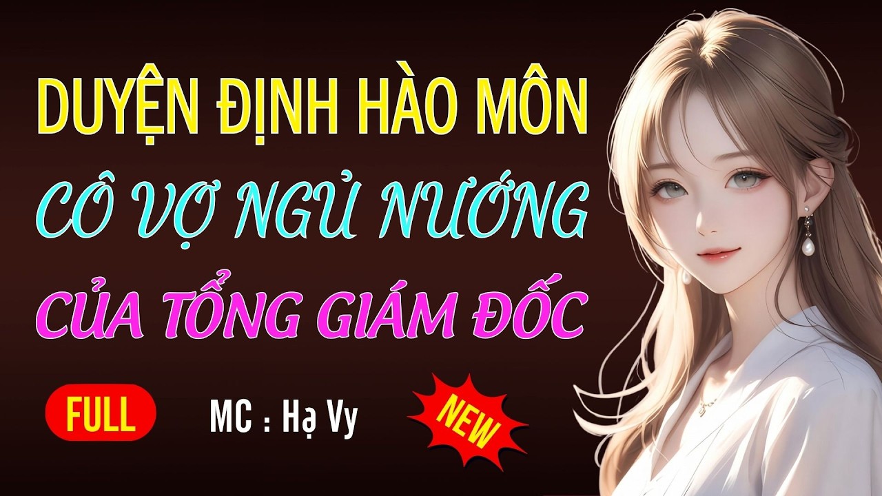 CÔ VỢ NGỦ NƯỚNG CỦA TỔNG GIÁM ĐỐC | AUDIO TIỂU THUYẾT NGÔN TÌNH HAY MC HẠ VY DIỄN ĐỌC MỚI 2026