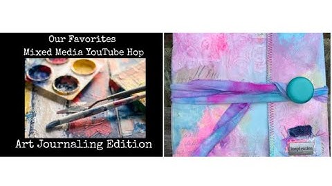 Our Favorites Mixed Media Hop - Art Journaling Edition