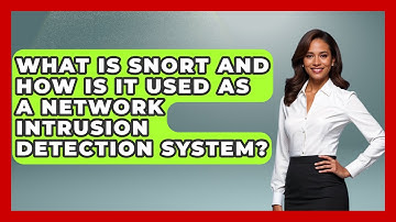 What Is Snort And How Is It Used As A Network Intrusion Detection System? - Tactical Warfare Experts