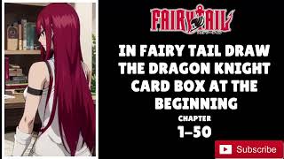 IN FAIRY TAIL DRAW THE DRAGON KNIGHT CARD BOX AT THE BEGINNING - CHAPTER-1-50