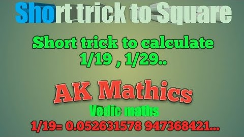 lecture VM1.1: VEDIC MATHS: calculation of squares and decimal expansion of fraction