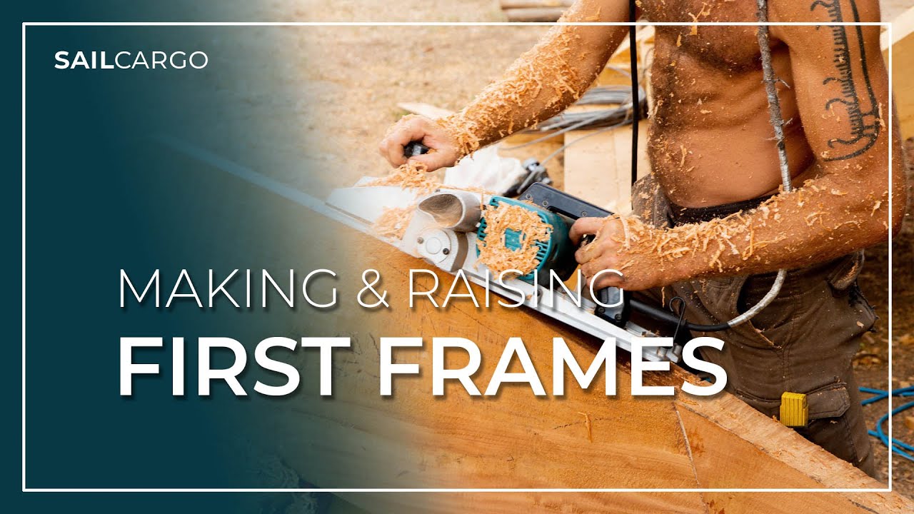 Making and Raising Ceiba's First Frames (with Silas) - SAILCARGO INC ...