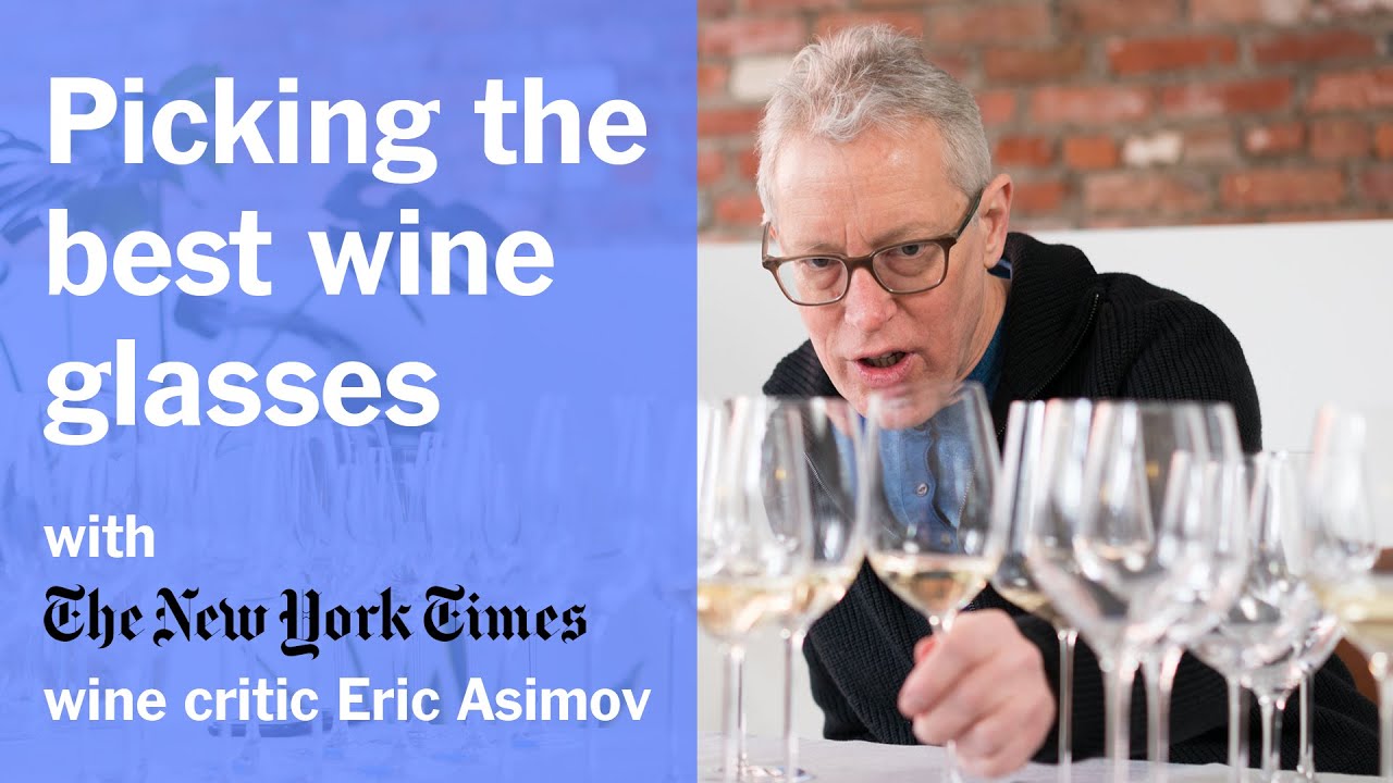 The Best Wine Glasses with New York Times Wine Critic Eric Asimov YouTube