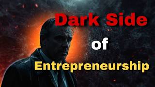 The Dark Side of Entrepreneurship Nobody Talks About