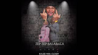 Zep Zep Balabala - Boujee Man