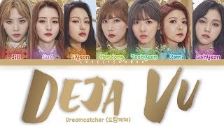 Video thumbnail of "Dreamcatcher (드림캐쳐) – Deja Vu (데자부) Lyrics (Color Coded Han/Rom/Eng)"