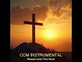 CCM Instrumental | Blessed Quiet Time Music | Christian Lofi