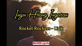 Ingin Hilang Ingatan   Rocket Rockers  Lirik 