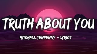 Mitchell Tenpenny - Truth About You (Lyric)