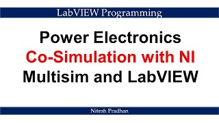 Power Electronics Co Simulation with NI Multisim and LabVIEW ( Video From ni.com)