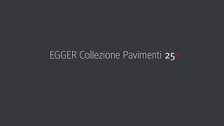 Nuova Collezione Pavimenti 25 EGGER Nuova Collezione Pavimenti 25 EGGER