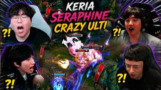 All Streamers Reaction T1 Keria Seraphine Crazy Ulti From The World