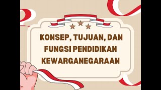 Konsep, Tujuan, dan Fungsi Pendidikan Kewarganegaraan