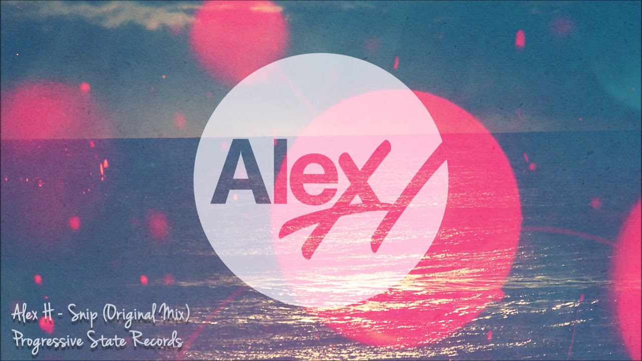 Watch Alex H - Snip (Original Mix) OUT NOW on YouTube Watch Alex H - Snip (Original Mix) OUT NOW on YouTube