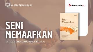 Bedah Buku : Seni Memaafkan - Ustadz Dr. Muhammad Abduh Tuasikal, M.Sc.