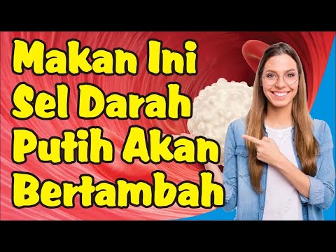 Video: 3 Cara Meningkatkan Sel Darah Putih