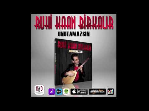 RUHİ KAAN BİRKALIR-UNUTAMAZSIN