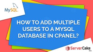 How to Add Multiple Users to a MySQL Database in cPanel - ServerCake India