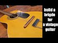 build a ghetto guitar bridge that i buy from a thrift store