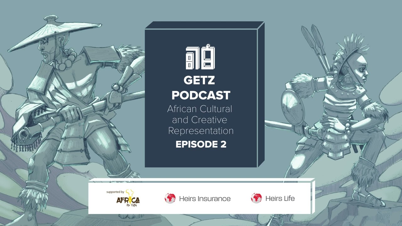 GETZ Podcast Episode 2 - African Cultural and Creative Representation