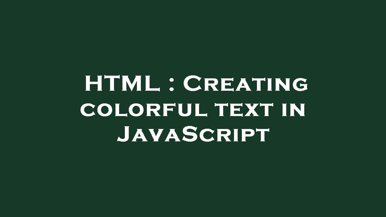 HTML : Creating colorful text in JavaScript - YouTube
