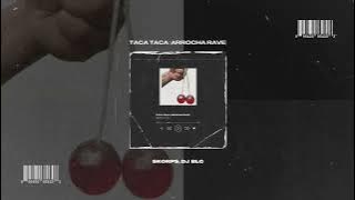 TACA TACA (ARROCHA RAVE) - SKORPS, @Gabrielblc_ e MC Mr Bim #ARROCHARAVE