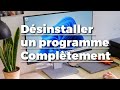 Désinstaller ou modifier un programme complétement