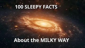 100 Milky Way Secrets — Relax and Fall Asleep to Space