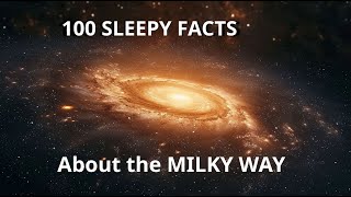 100 Milky Way Secrets — Relax and Fall Asleep to Space