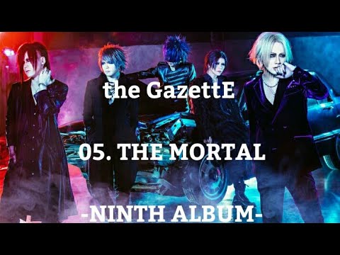 the GazettE - 05.THE MORTAL [NINTH ALBUM] - YouTube