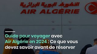 Guide pour voyager avec Air Algérie en 2024 : Ce que vous devez savoir avant de réserver
