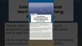 Kapal Perang AS Putar Balik seusai Iran Perluas Zona Operasi di Selat Hormuz