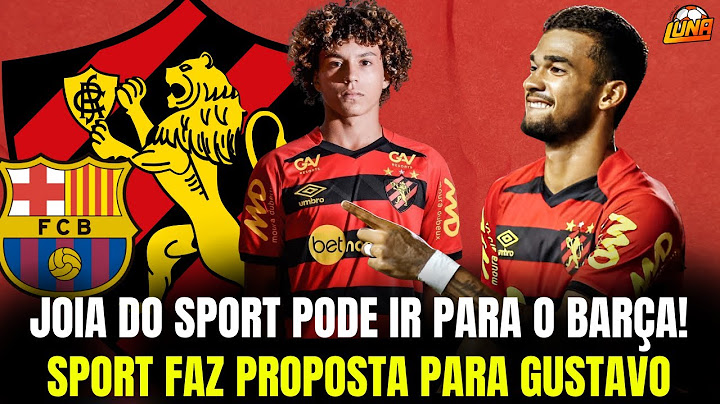 BARCELONA PODE COMPRAR JOIA DO SPORT SEGUNDO SITE. LEÃO FAZ PROPOSTA POR GUSTAVO. VEJA TUDO