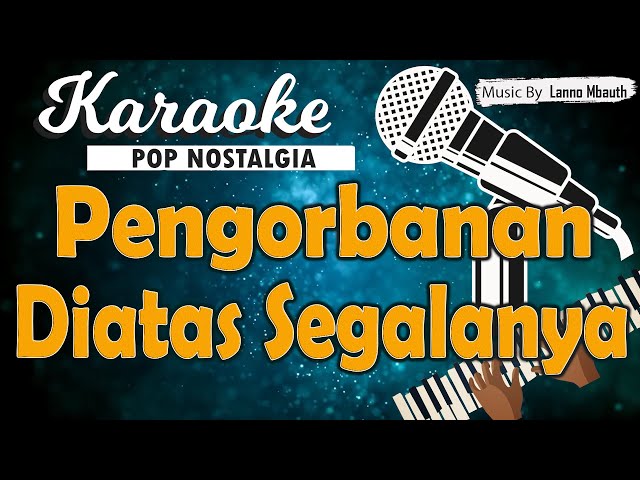 Karaoke PENGORBANAN DIATAS SEGALANYA - Pance Pondaag class=