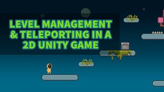 Unity 2D Platformer Tutorial 21 - Level management and teleporting between scenes