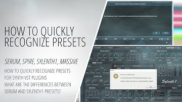 How to Quickly Recognize Presets for Synth VST Plugins Serum, Sylenth1, Spire and Massive