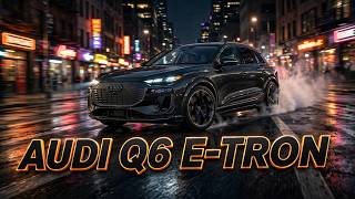 Information Audi Q6 e-tron | Electric Luxury, Frame by Frame 🎬 | DriftLine Guide
