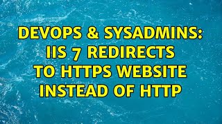 DevOps & SysAdmins: iis 7 redirects to HTTPS website instead of HTTP (2 Solutions!!)