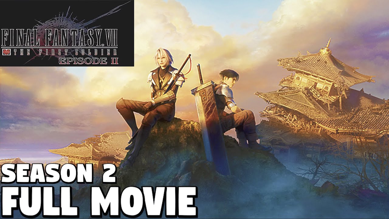Final Fantasy 7 Ever Crisis - First Soldier Season 2 THE MOVIE