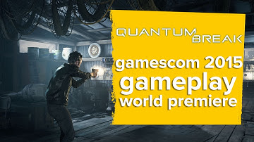 Quantum Break gameplay trailer - World Premiere Gamescom 2015