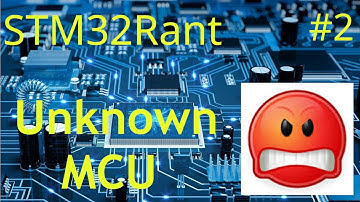 STM32World Rant #2 - MYSTERIOUS Unknown MCU