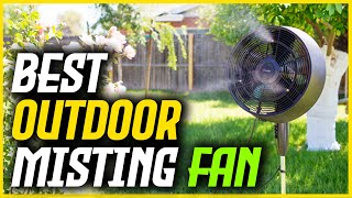 The Best Outdoor Misting Fan : Top 5 Reviews