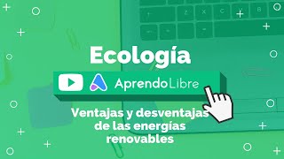 Ventajas y desventajas de las energías renovables