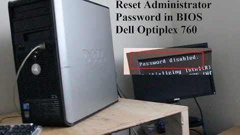 How to reset Dell Optiplex 760 Administrator Password in BIOS