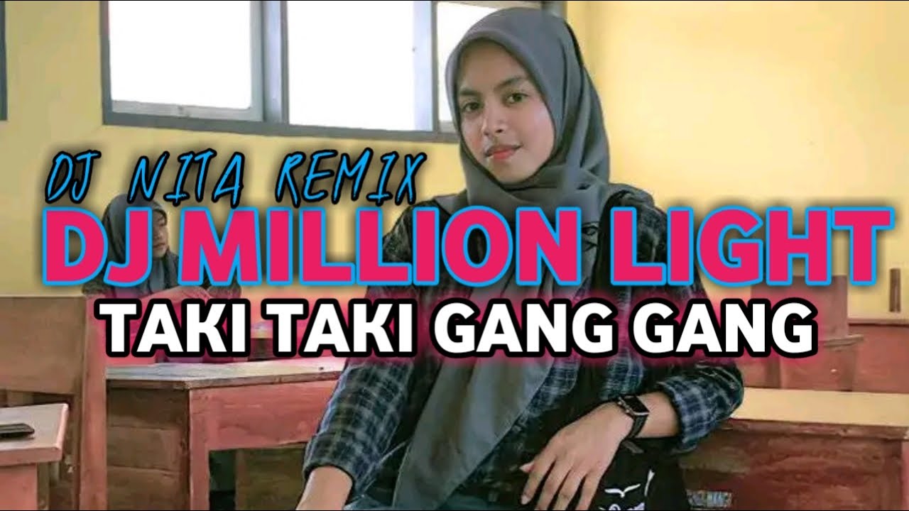DJ MILLION LIGHT X TAKI TAKI GANG GANG VIRAL DI TIK TOK(DJ NITA REMIX) 2022 TERBARU