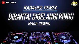 Karaoke Dirantai Digelangi Rindu - Exists Dj Remix Nada Cewek