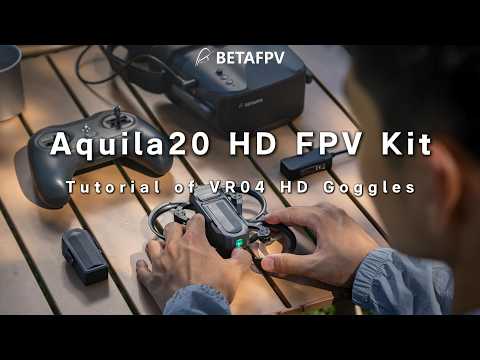 BETAFPV Aquila20 HD FPV Kit | VR04 HD FPV Goggles Tutorial