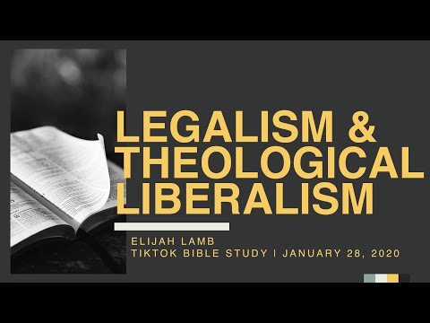 Legalism and Theological Liberalism Sermon - Elijah Lamb (Tik Tok Bible Study 1-28-2020)
