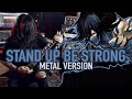 Stand up be strong from bleach  original metal cover