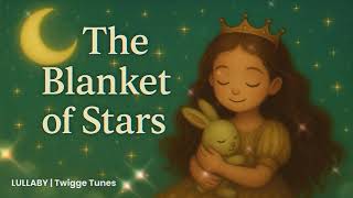 The Blanket of Stars 🌙✨ | A Gentle Lullaby Story by Baby Princess 🐰💛